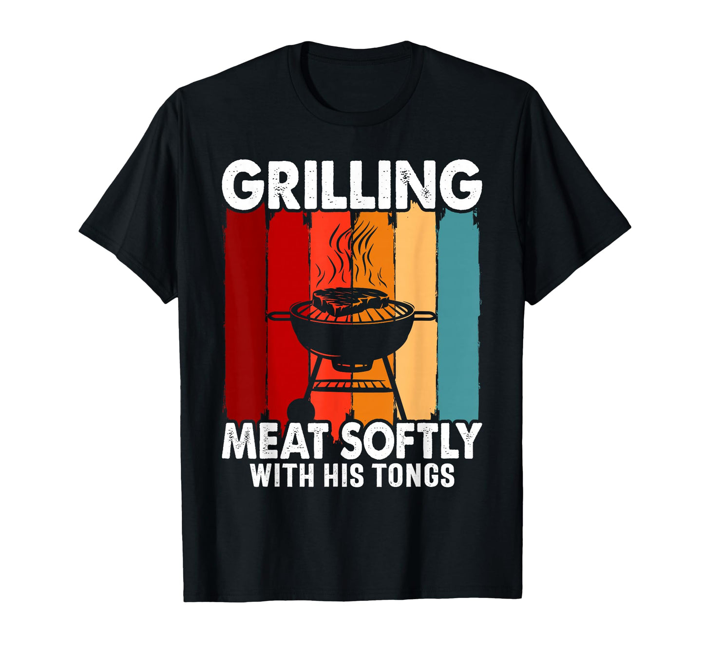 Grilling Meat Softly With His Tongs Funny Grilling BBQ Quote T-Shirt