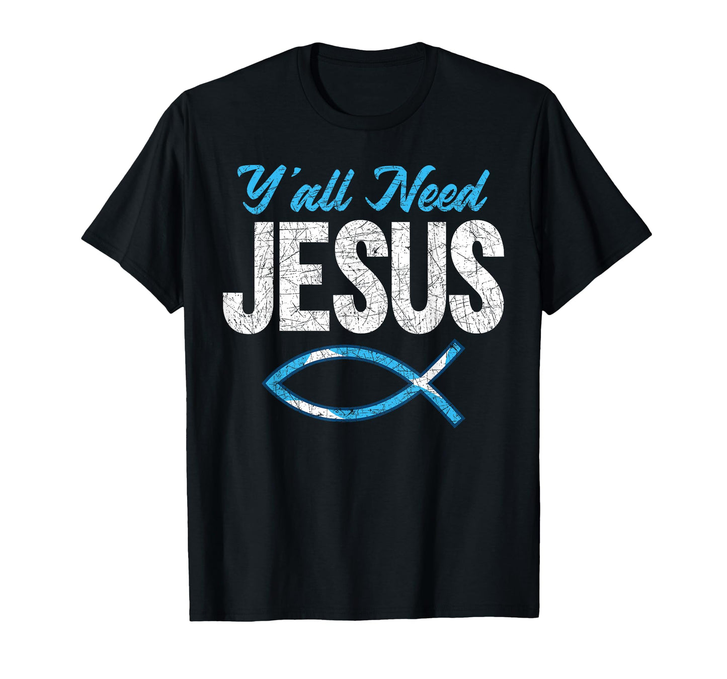 Funny Christian Faith Prayer God Savior Yall Need Jesus T-Shirt