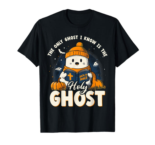 The only Gost i Know is The Holy | Halloween | Boo Bible T-Shirt