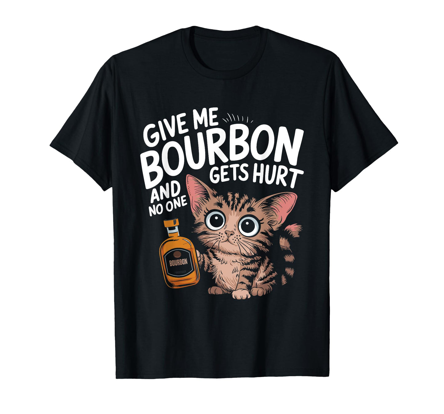 Give Me Bourbon Cat Lover Sarcastic Humour Men Women T-Shirt