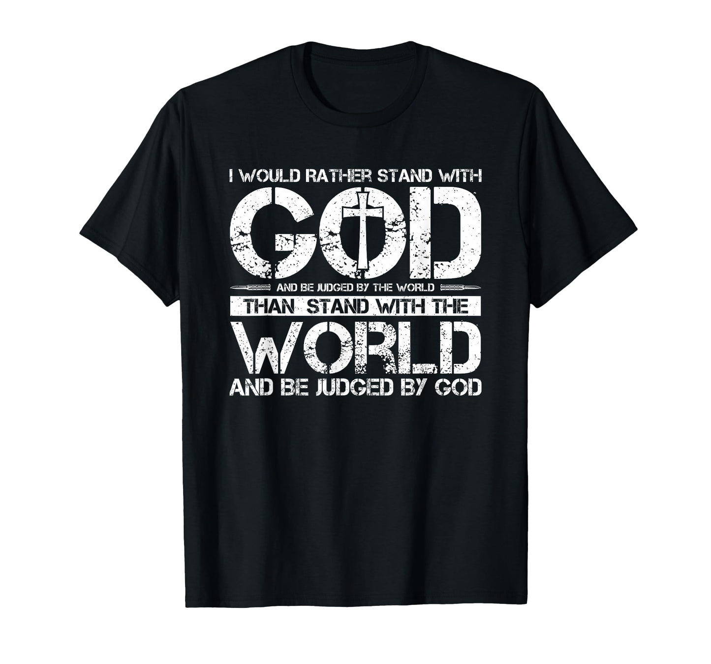 Would Rather Stand with God and Be Judged by The World T-Shirt