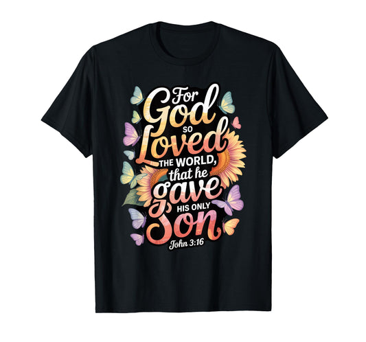 for God So Loved The World Only Son John 3:16 Christian T-Shirt
