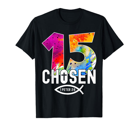 Chosen 15 Religious 15 Years Jesus 15TH Birthday T-Shirt