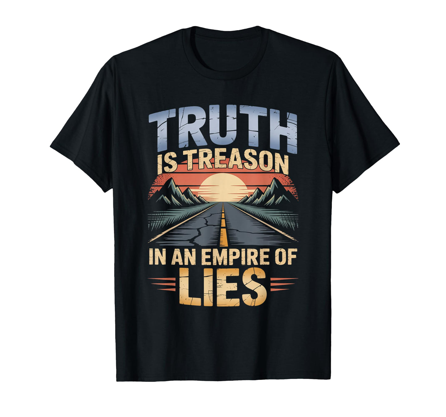 Truth is Treason in an Empire of Lies Funny Quote T-Shirt