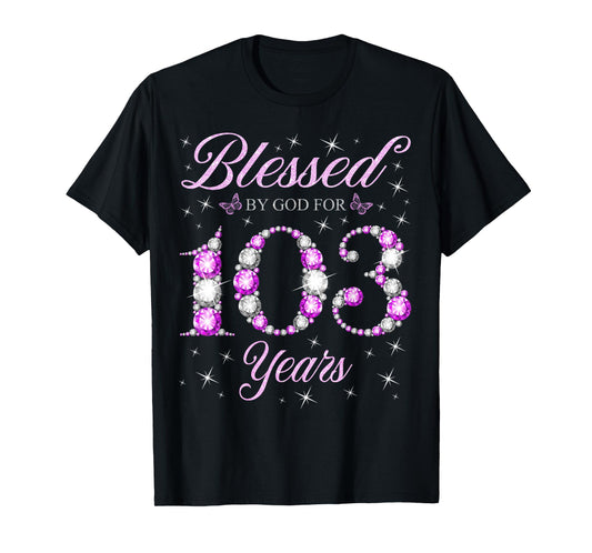 Blessed By God For 103 Years Old 103rd Birthday B-Day Party T-Shirt
