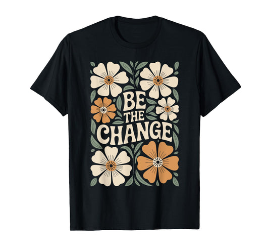 Be The Change Motivational Quote Floral Boho T-Shirt