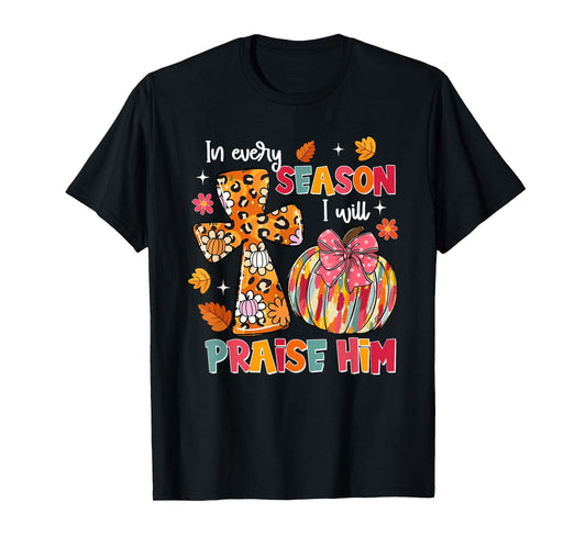 Retro In Every Season I Will Praise Him Fall Christian Faith T-Shirt