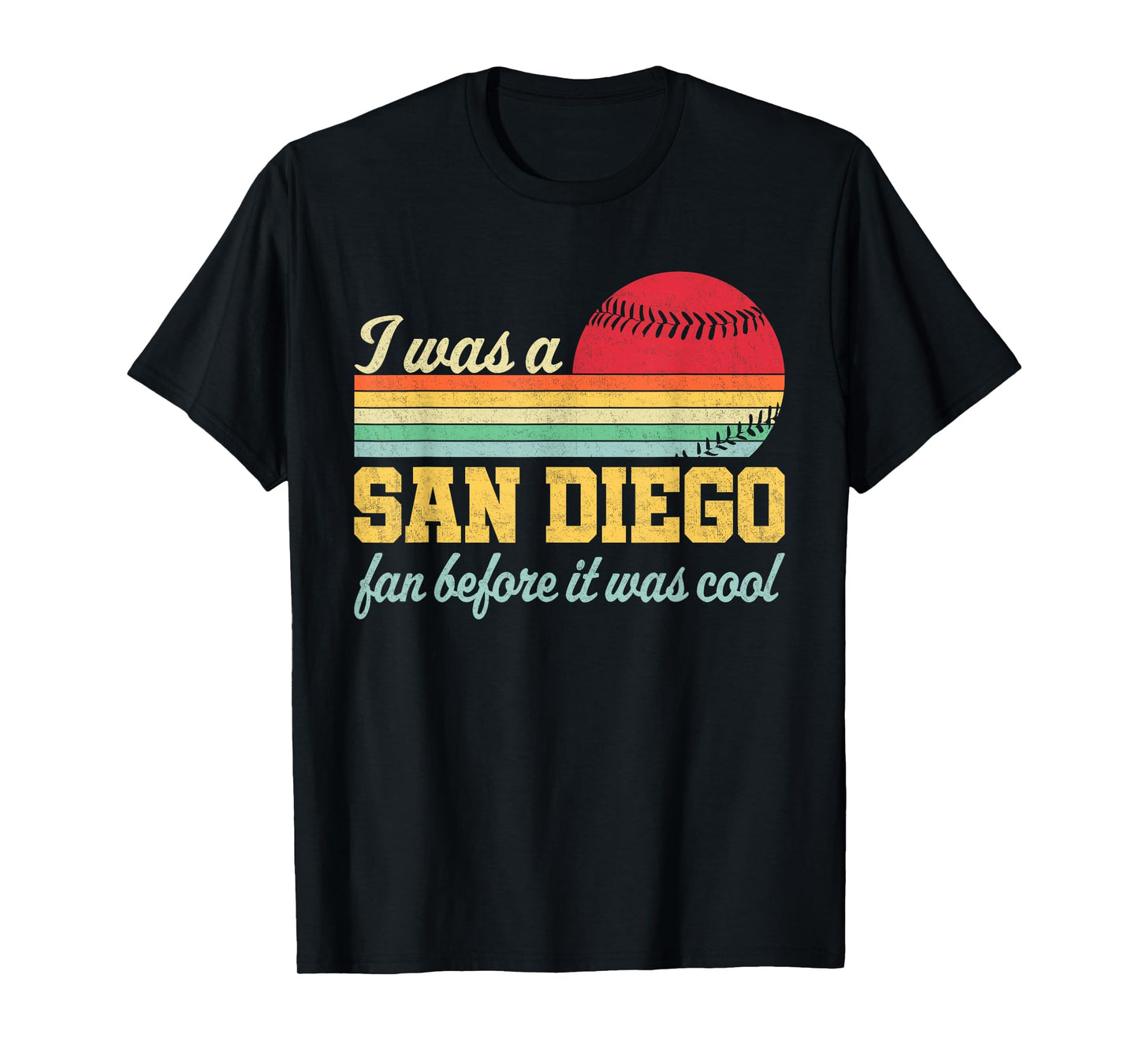 I Was A San Diego Fan Before It Was Cool T-Shirt