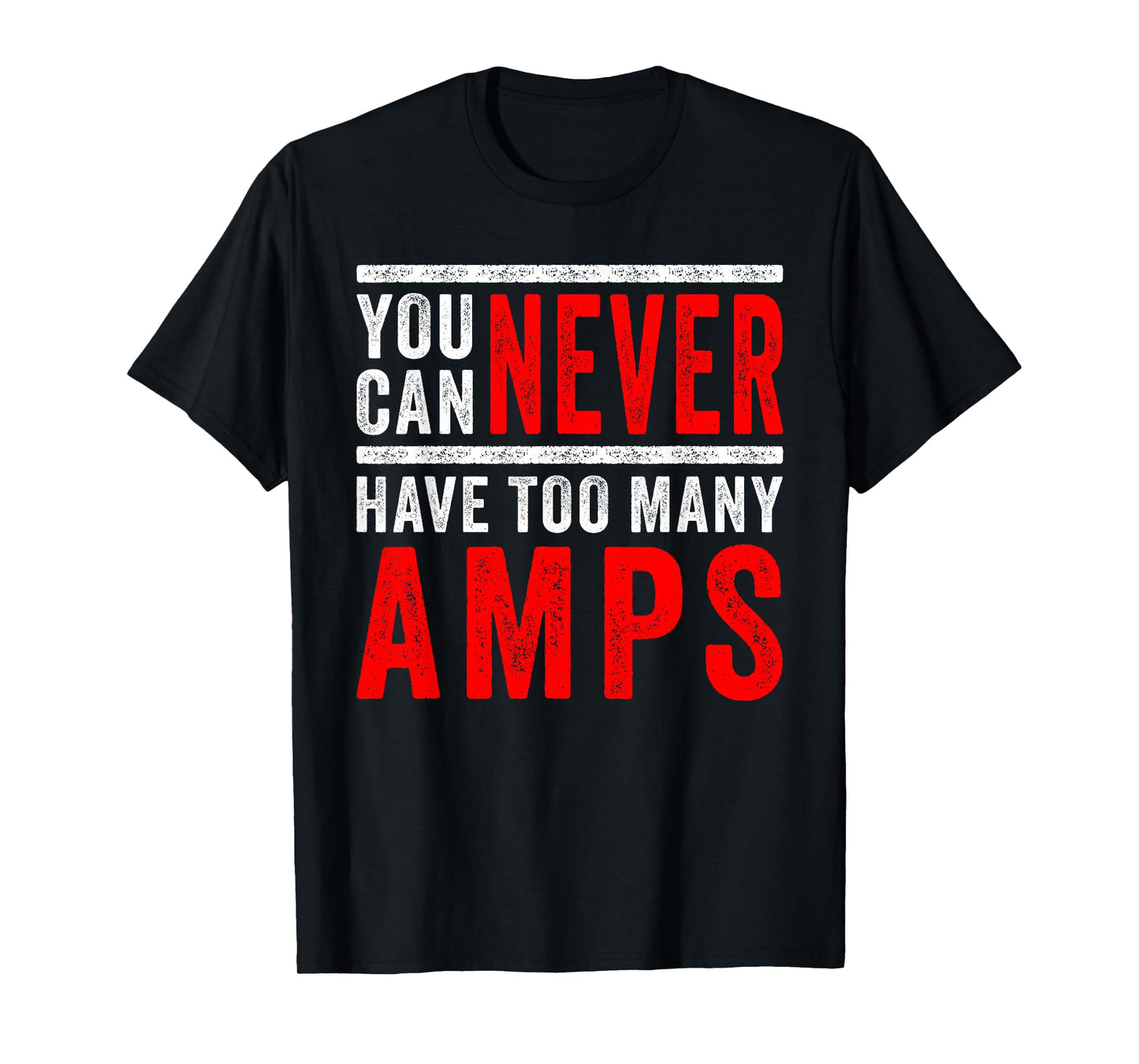You Can Never Have Too Many Amps: Car Audio & Bass Lovers T-Shirt