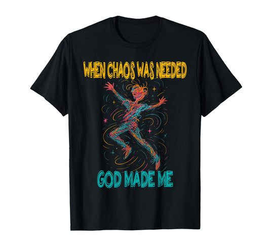 Funny God Chaos Quote for Free Spirited People T-Shirt
