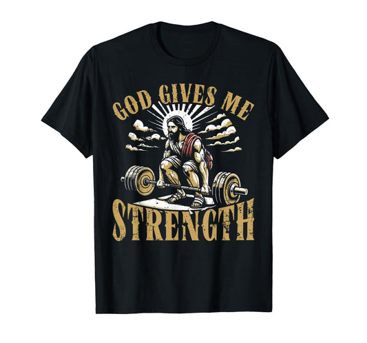 God Gives Me Strength Christian Gym Workout Motivation T-Shirt