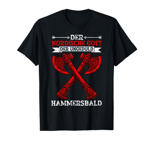 The Nordic God The Impatience Hammer Soon Viking T-Shirt