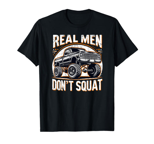 Funny Lifted Pickup Truck Real Men Don't Squat Truck T-Shirt