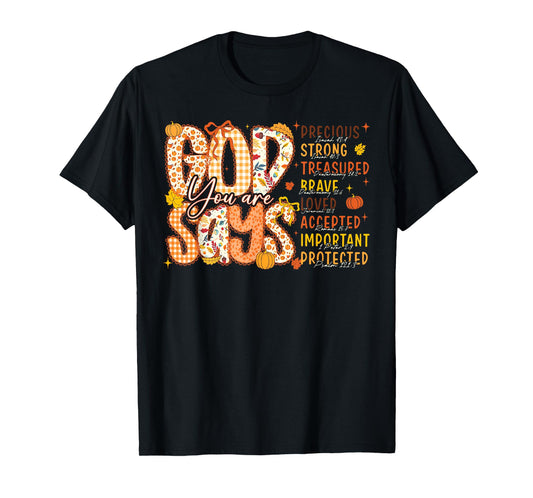 God Says You Are... Thanksgiving Autumn Fall Jesus Christian T-Shirt