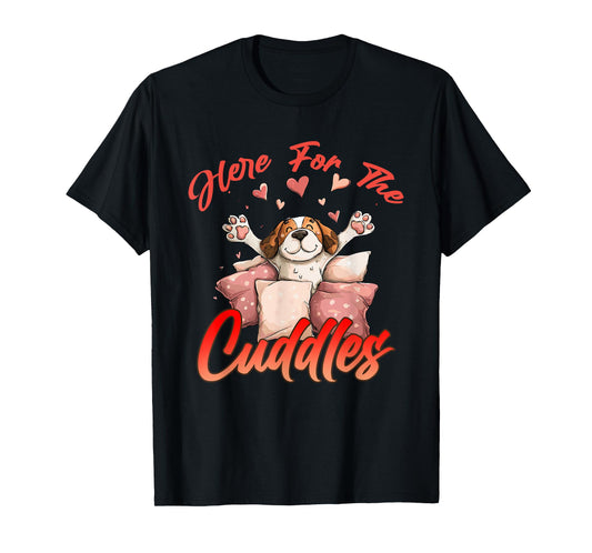 HERE FOR THE CUDDLES T-Shirt
