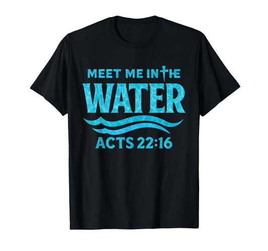 Meet Me in The Water Bible Verse Jesus God Funny Quote T-Shirt