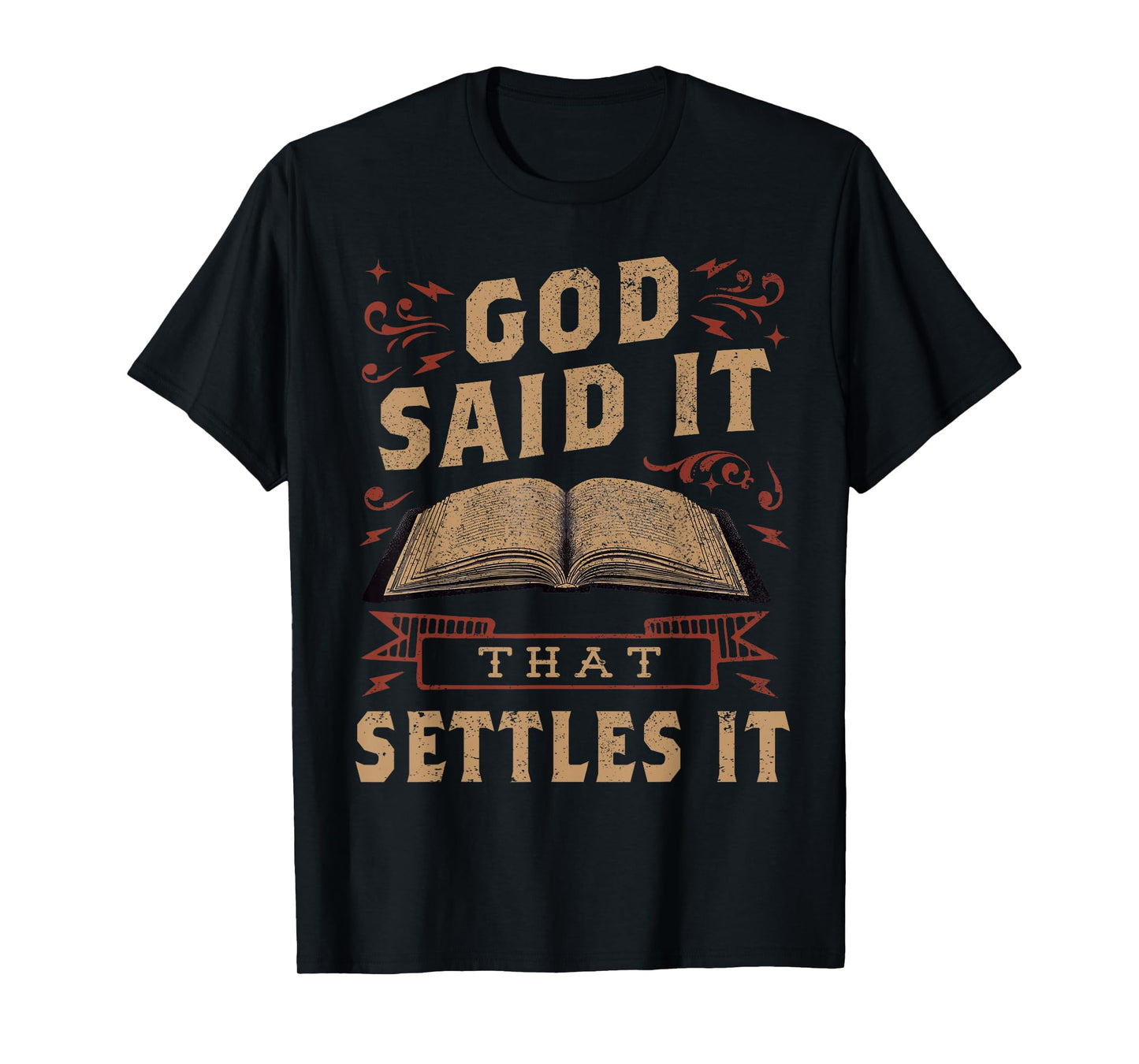 God Said It That Settles It Believe the Bible Inspirational T-Shirt