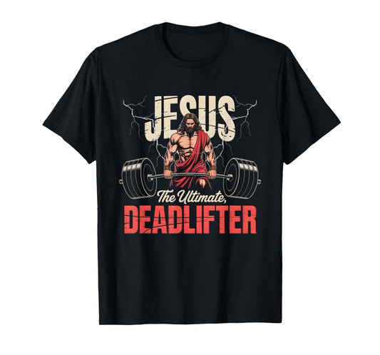 Religious Christian Workout Gym Jesus The Ultimate Deadlift T-Shirt