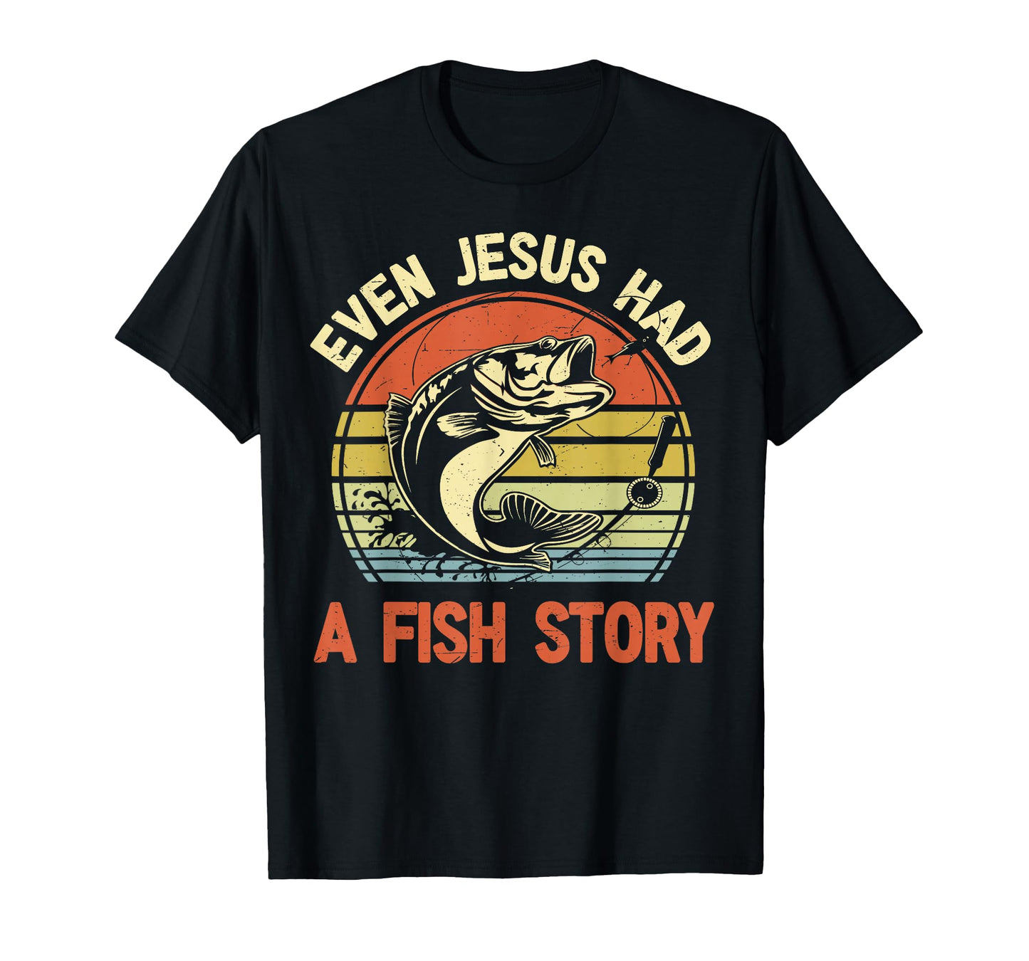 Fishing Even Jesus Had Fish Story Funny Bass Dad Christian T-Shirt