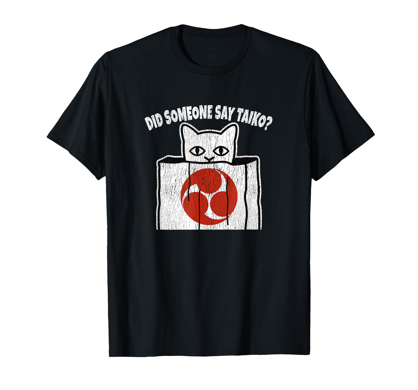 Funny Taiko Quote For Cat and Taiko Lovers & Taiko Drummers Men Women Kids T-Shirt