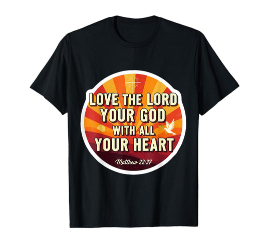 Love The Lord Your God with All Your Heart Christian Verse T-Shirt