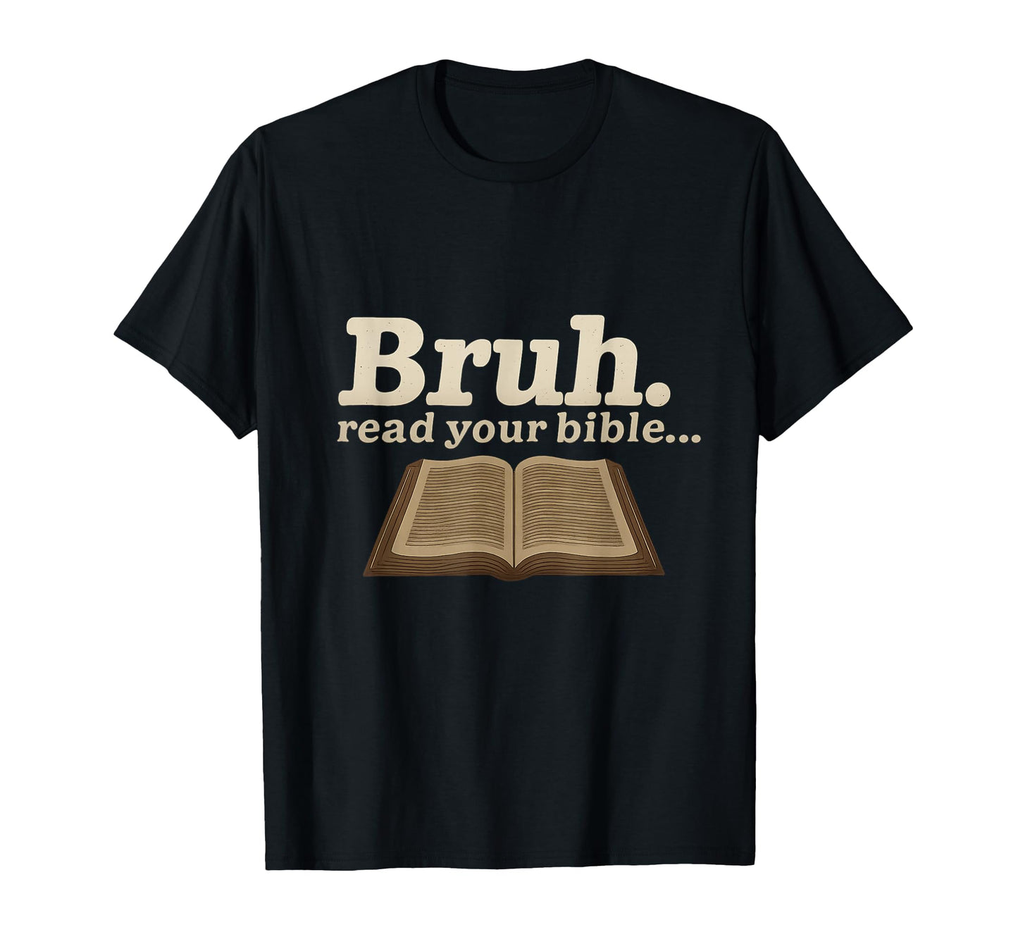Funny - Bruh Read Your Bible T-Shirt