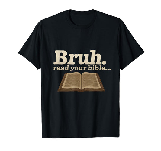 Funny - Bruh Read Your Bible T-Shirt