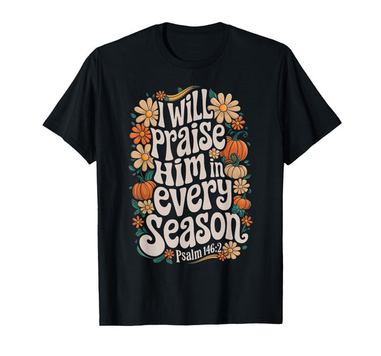 Fall Christian Praise Him Jesus Thanksgiving Bible Verse T-Shirt