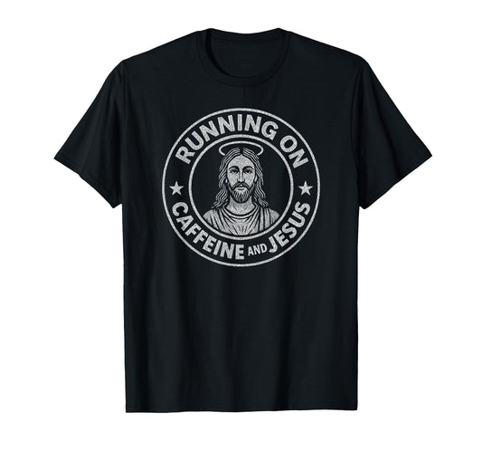 Running on Caffeine and Jesus Christian Faith Graphic T-Shirt