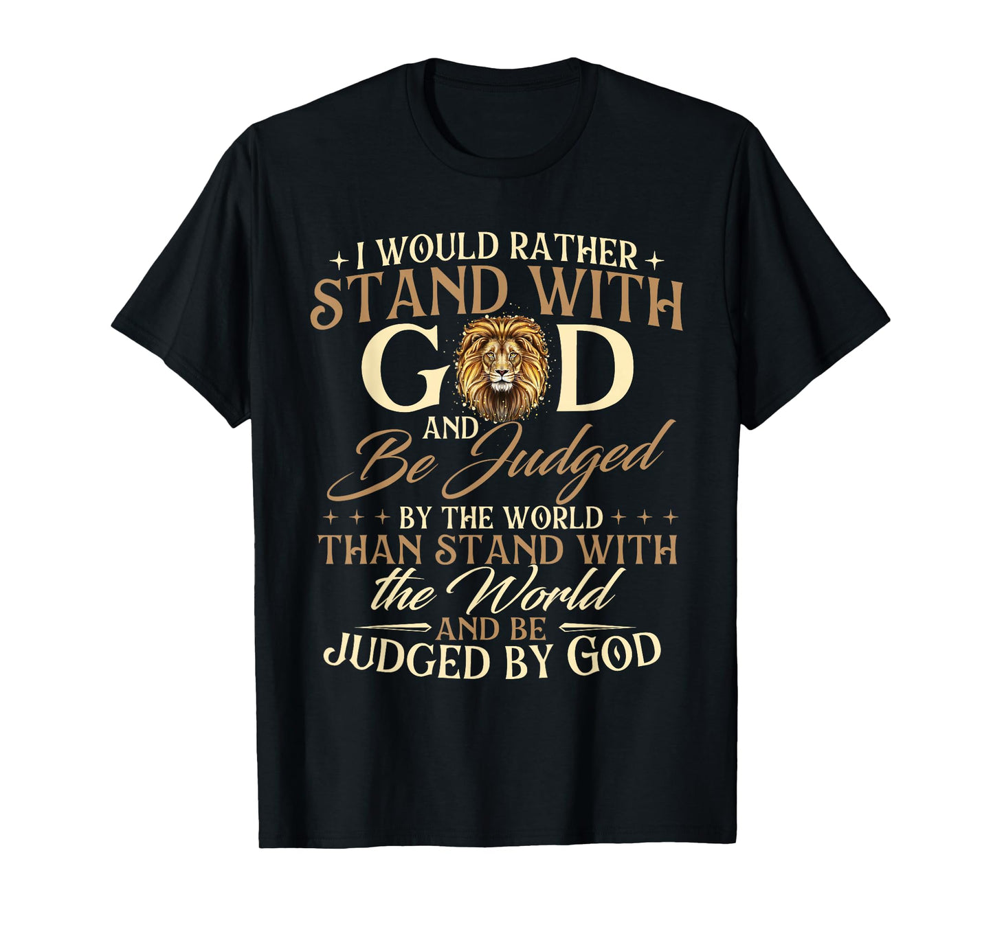 I Would Rather Stand With God - Christian Faith Religious T-Shirt