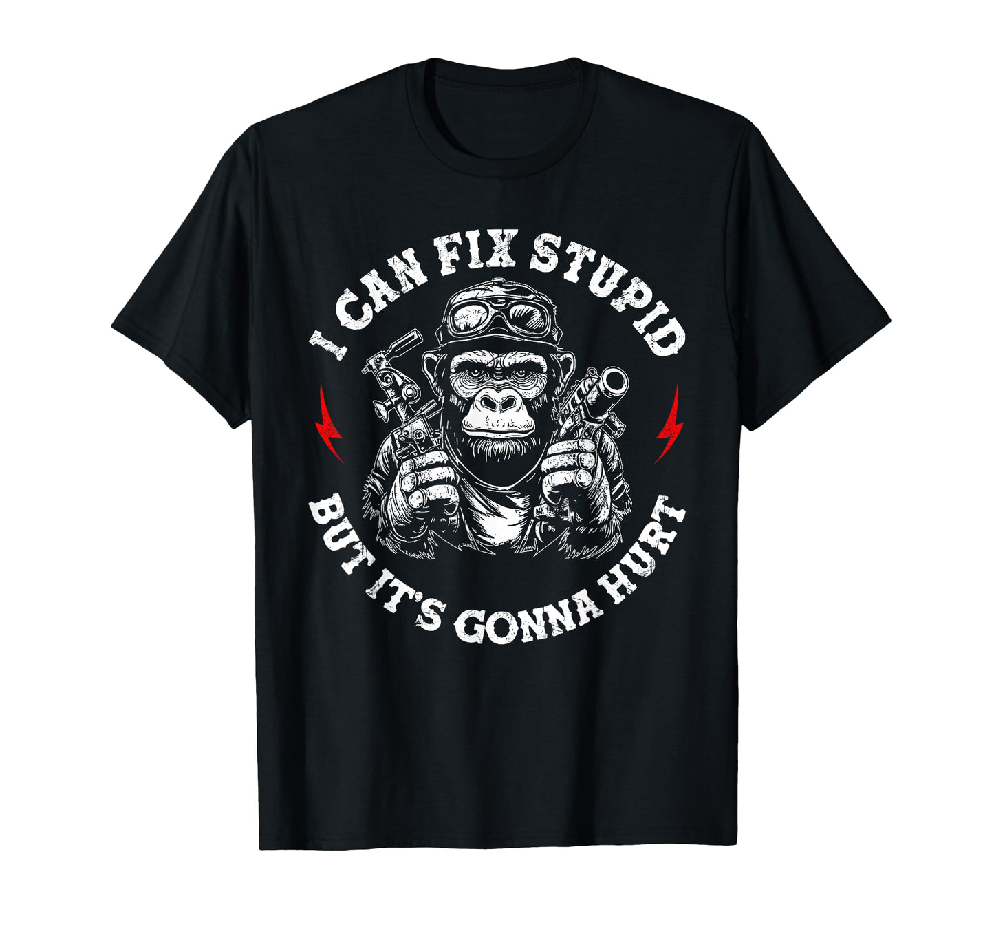 I Can Fix Stupid But It's Gonna Hurt Funny Monkey Sarcastic T-Shirt