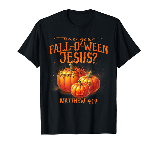 are You Fall-O-Ween Jesus Pumpkin Religious Halloween T-Shirt