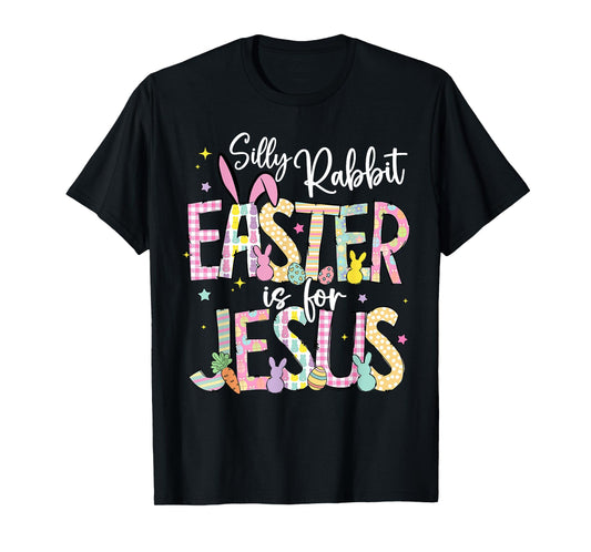 Silly Rabbit Easter Is For Jesus Christian Faith Easter Day T-Shirt