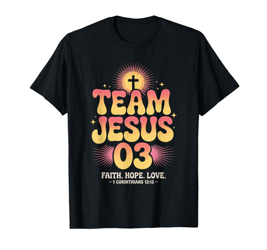 Christian - Team Jesus 03 Faith Hope Love T-Shirt