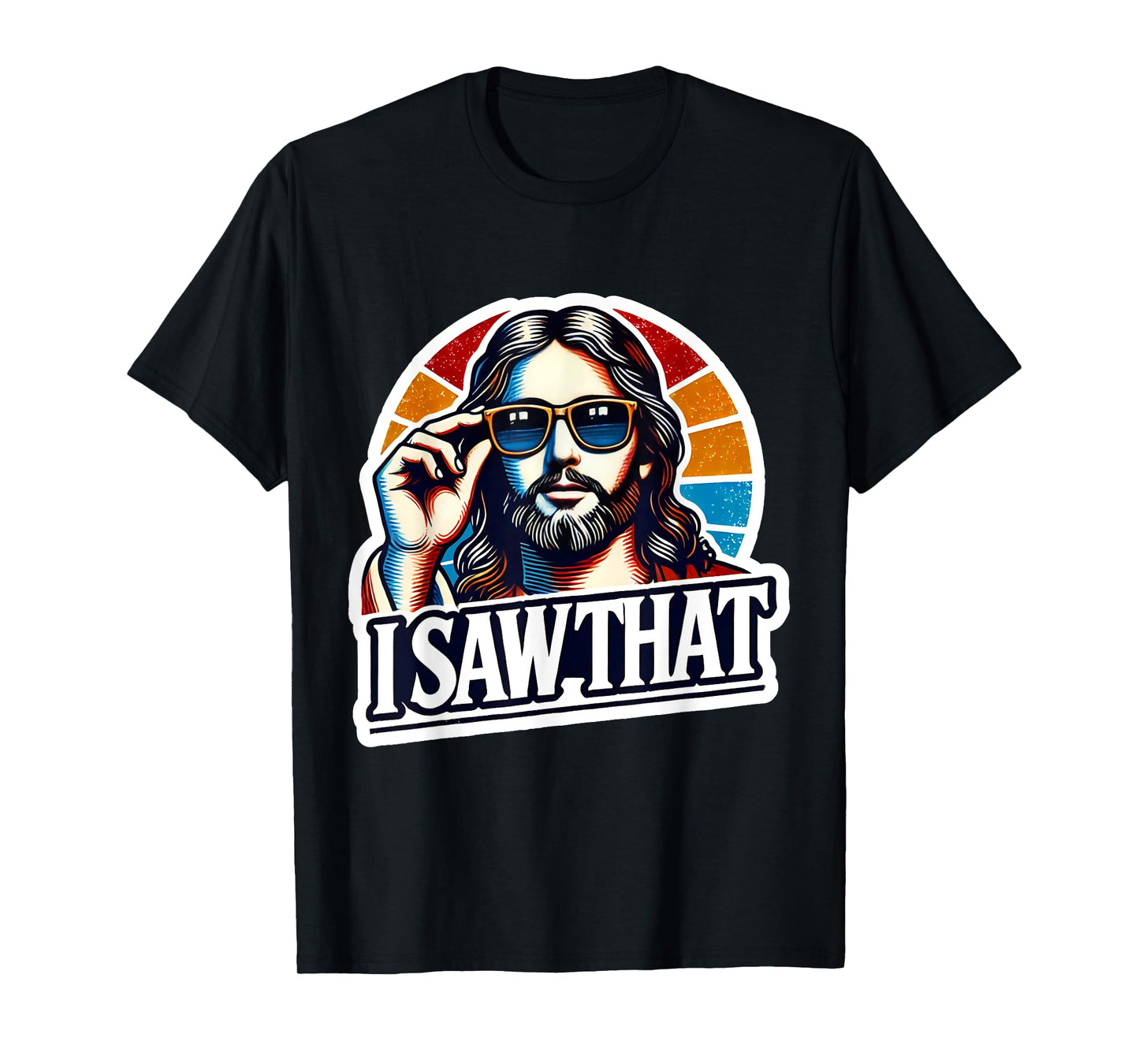I Saw That Funny Retro Jesus Sunglasses Christian Humor T-Shirt