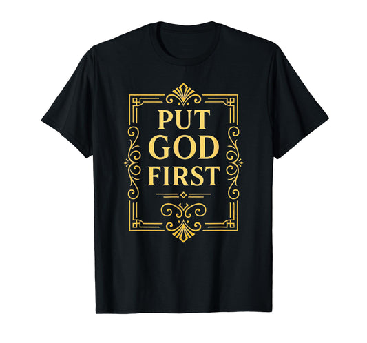 Put God First Christian Faith Inspirational Quote T-Shirt