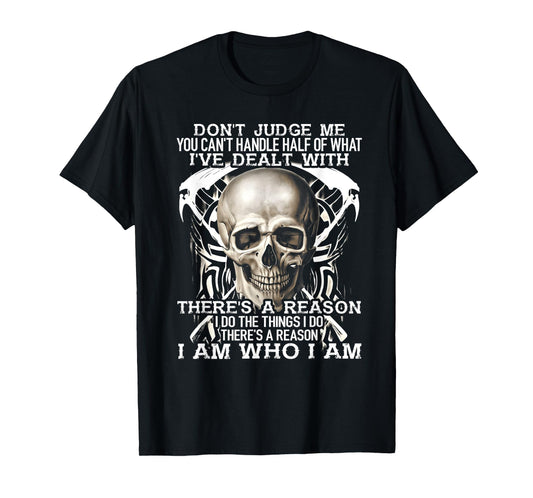 Don't judge me you can't handle half of what I've dealt with T-Shirt