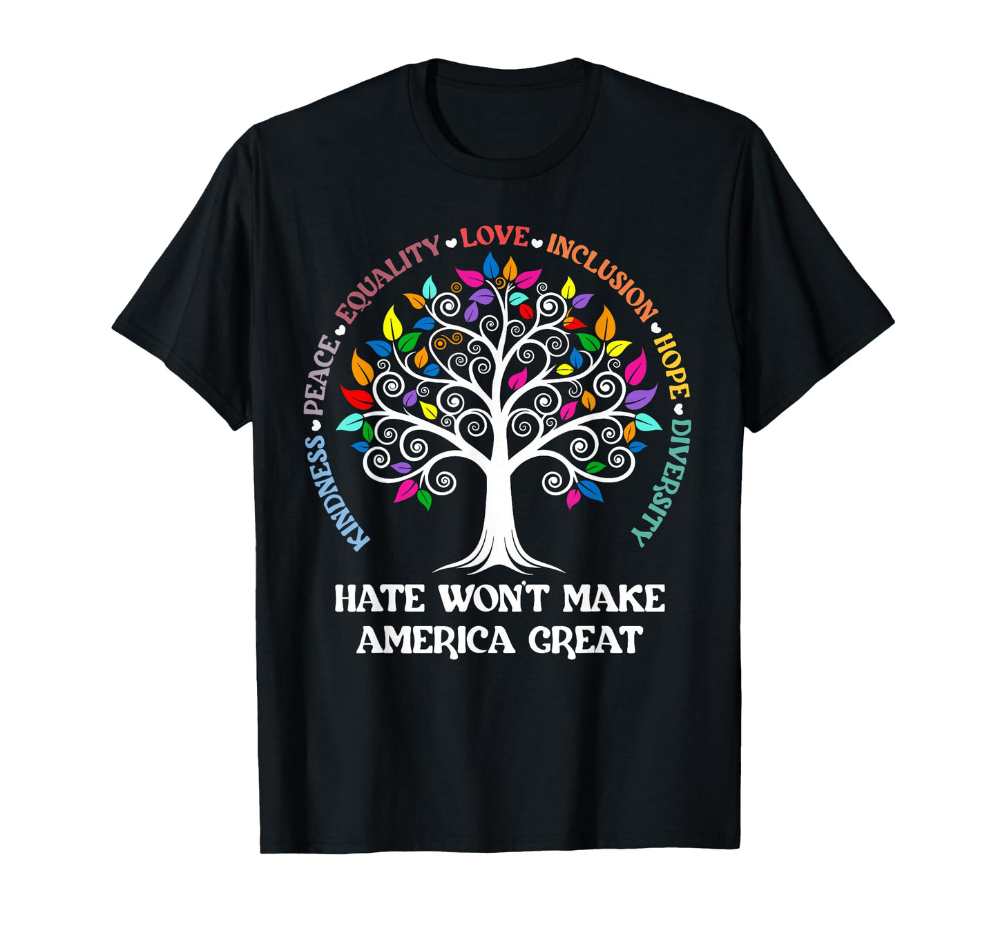 Hate Won't Make America Great Kindness Peace Inclusion T-Shirt