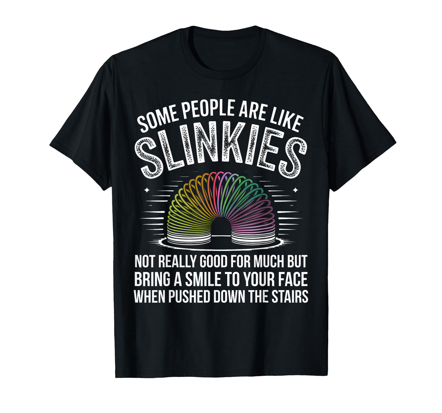 Some People are Like Slinkies Funny Humor Retro Sarcasm Joke T-Shirt