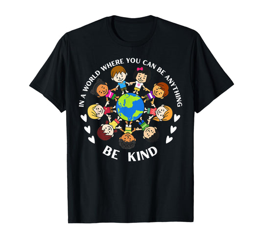 In A World Be Kind Kids Earth World Kindness Day Teachers T-Shirt