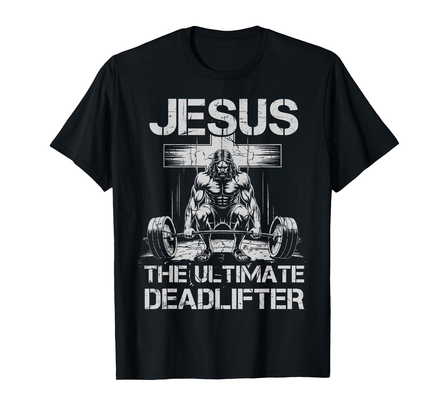 Jesus The Ultimate Deadlifter Workout Gym Funny Christian T-Shirt