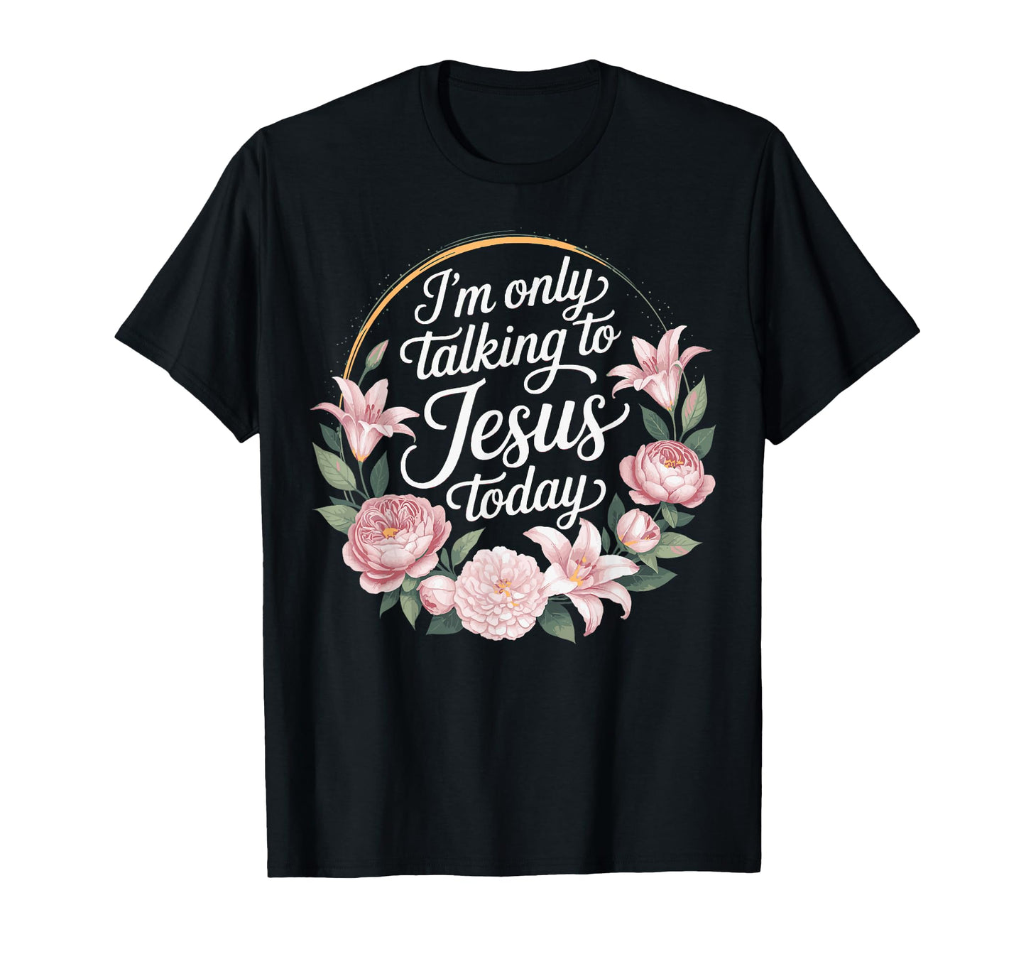 I'm Only Talking To Jesus Christian T-Shirt