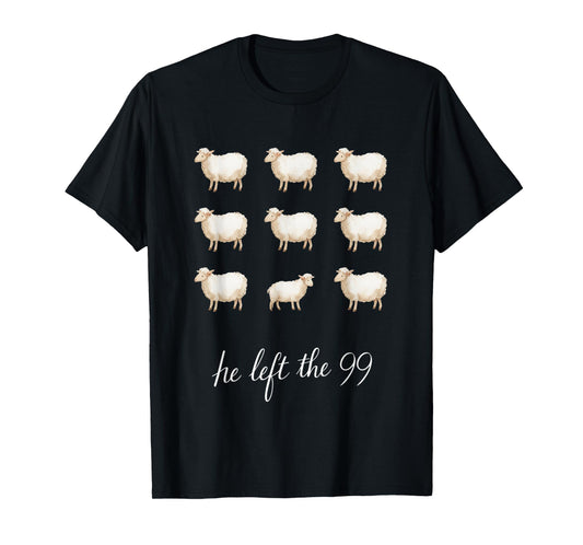 Jesus Leaves The 99 Sheep - Lost Sheep Faith Bible Verse T-Shirt