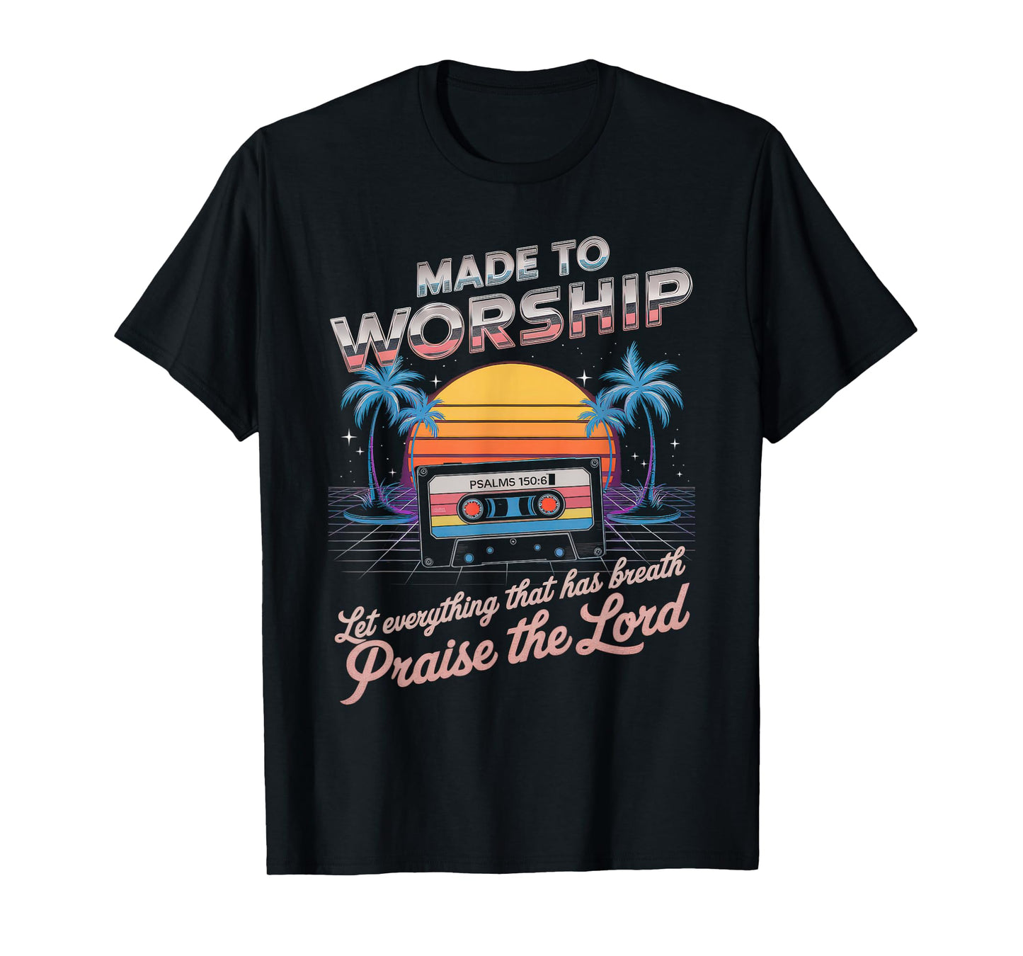 Worship Tshirt Christian Music Retro Cassette Psalms 150:6 T-Shirt