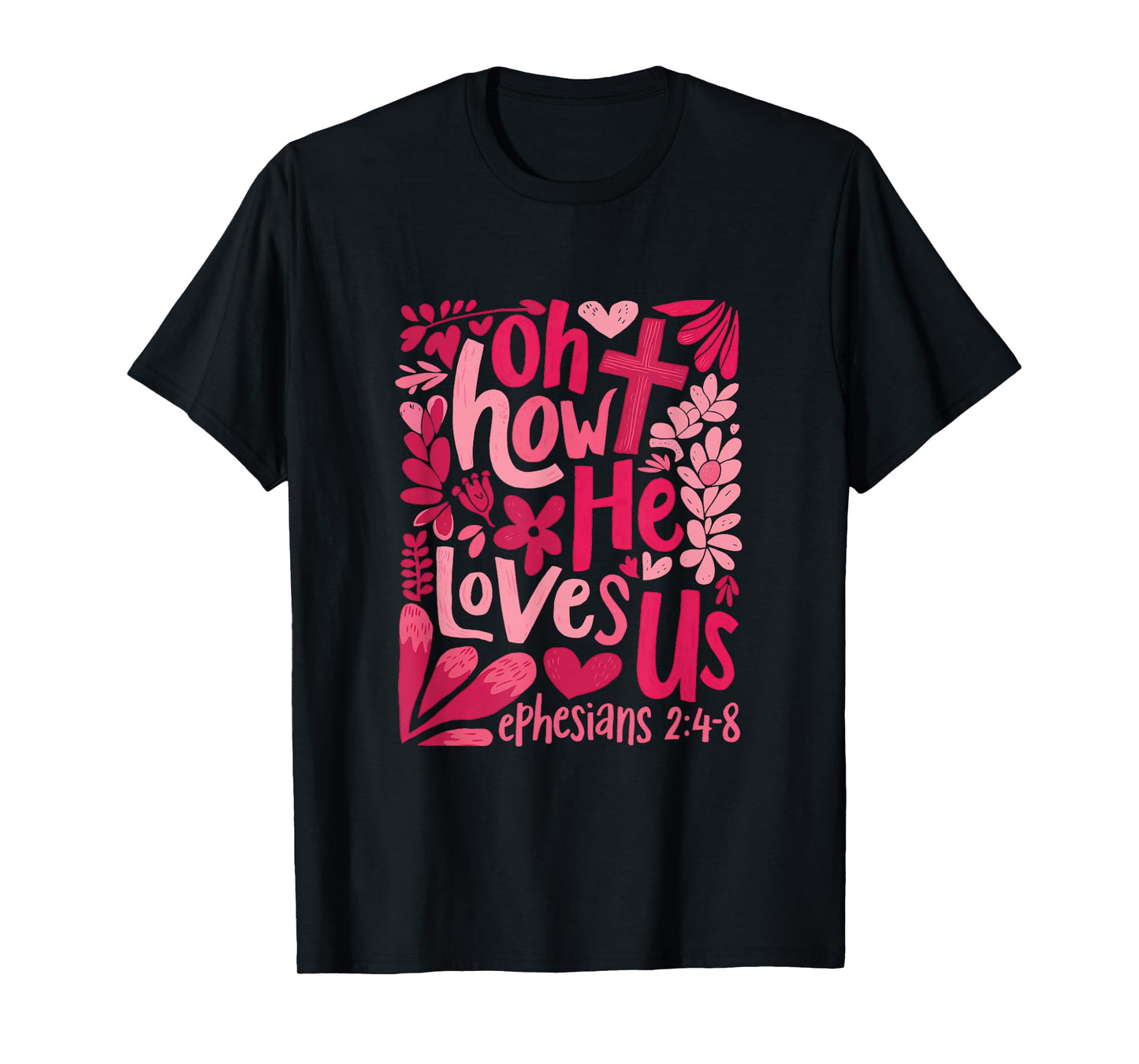 Oh How He Loves Us Boho Valentine Flower Jesus Christian T-Shirt