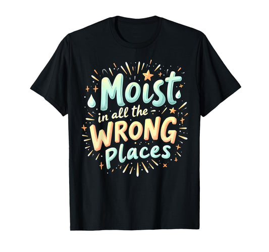 Embarrassing Funny Inappropriate Moist Adult Humor T-Shirt