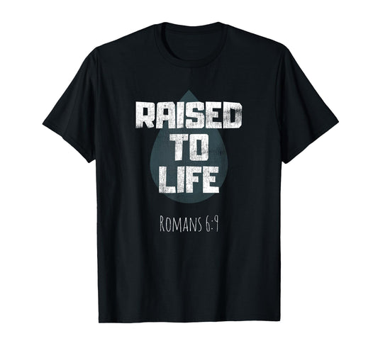 Baptism Tshirt Adult Christian Bible Verse Raised to Life T-Shirt