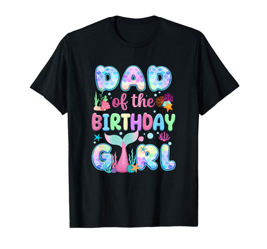 Dad Of The Birthday Mermaid Girl Family Matching Party T-Shirt