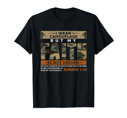 I Wear Camouflage But My Faith Is Not Hidden Shirt T-Shirt