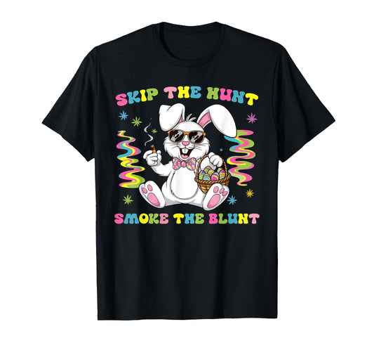 Skip The Hunt Smoke The Blunt Bunny Smoking Happy Easter T-Shirt